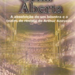 Cena Aberta: a absolvição de um bilontra e o teatro de revista de Arthur Azevedo