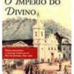 O império do Divino: festas religiosas e cultura popular no Rio de Janeiro, 1830-1900