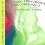 Coleção Pedagógica Circo na Escola - Malabares com lenços Vol.1