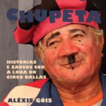 Palhaço Chupeta: histórias e causos sob a lona do circo Dallas