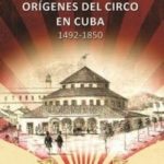 El círculo mágico: orígenes del circo en Cuba 1492-1850