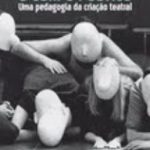 O corpo poético: uma pedagogia da criação teatral