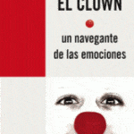 El Clown, un navegante de las emociones