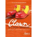 Clown e Corpo Sensível. Diálogos com a Educação Física