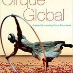 Cirque Global: Quebec's Expanding Circus Boundaries