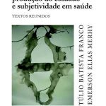 Trabalho, produção do cuidado e subjetividade em saúde. Texto reunidos (pdf)