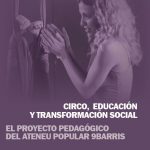 Circo, educación y transformación social. El proyecto pedagógico del Ateneu Popular 9Barris