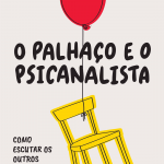 O palhaço e o psicanalista: como escutar os outros pode transformar vidas (pdf)