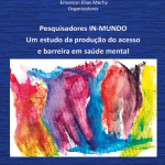 Pesquisadores IN-MUNDO : um estudo da produção do acesso e barreira em saúde  mental (pdf)