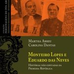 Monteiro Lopes e Eduardo das Neves: histórias não contadas da primeira república (pdf - livro eletrônico)