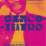 Circo – Teatro: Benjamim de Oliveira e a teatralidade circense no Brasil - 2º Edição (Revisada e Ampliada)