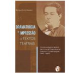 Dramaturgia e impressão de textos teatrais. Uma investigação a partir da produção dramática de Francisco Correa Vasques (1862 – 1884) (pdf)